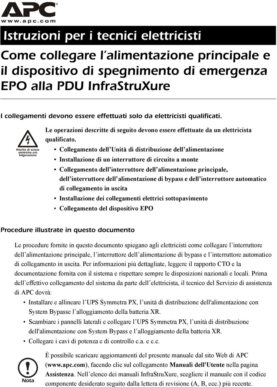 Collegamento dell Unità di distribuzione dell alimentazione Installazione di un interruttore di circuito a monte Collegamento dell interruttore dell alimentazione principale, dell interruttore dell