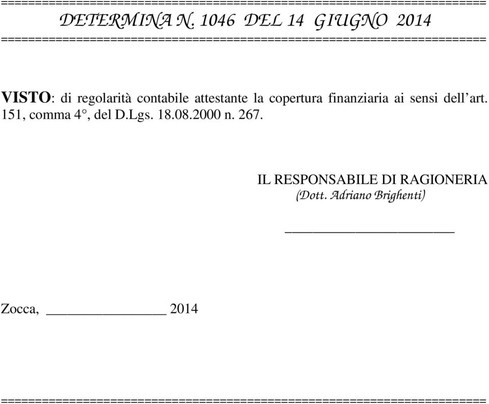 regolarità contabile attestante la copertura finanziaria ai sensi dell art. 151, comma 4, del D.Lgs. 18.08.