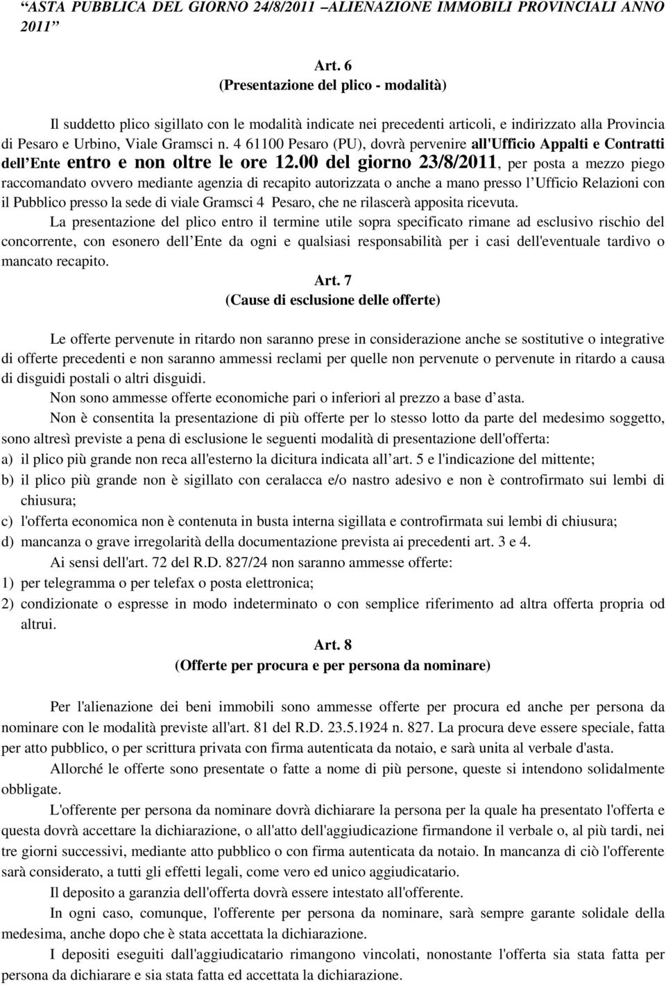 4 61100 Pesaro (PU), dovrà pervenire all'ufficio Appalti e Contratti dell Ente entro e non oltre le ore 12.