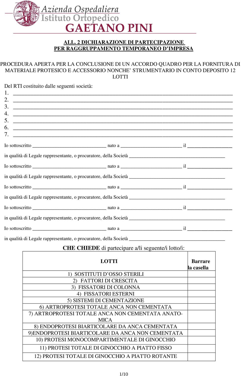 Io sottoscritto nato a il in qualità di Legale rappresentante, o procuratore, della Società Io sottoscritto nato a il in qualità di Legale rappresentante, o procuratore, della Società Io sottoscritto