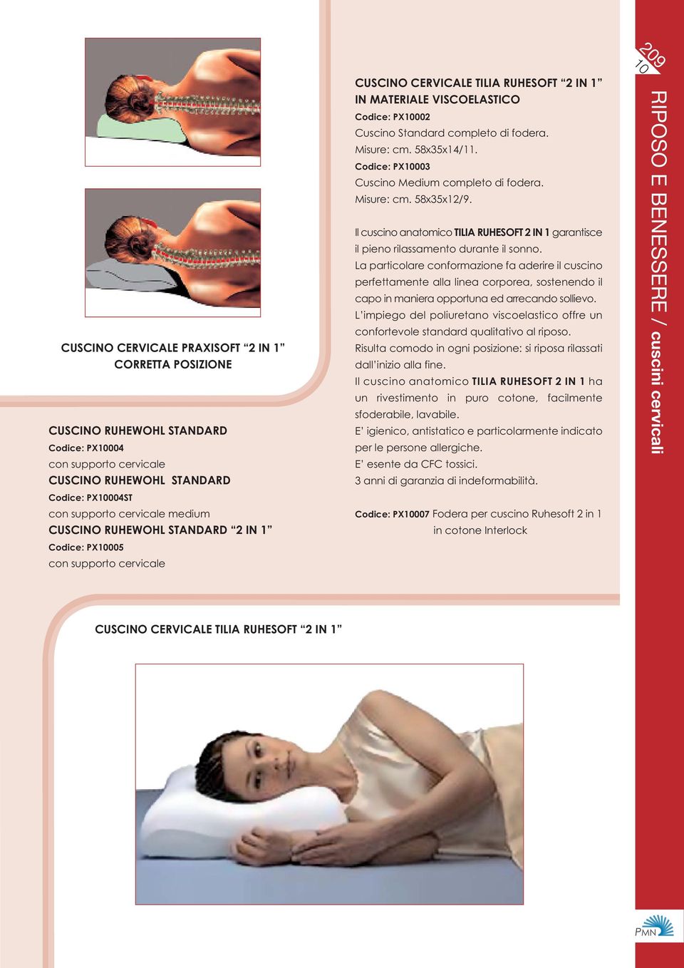 Codice: PX003 Cuscino Medium completo di fodera. Misure: cm. 58x35x12/9. Il cuscino anatomico TILIA RUHESOFT 2 IN 1 garantisce il pieno rilassamento durante il sonno.