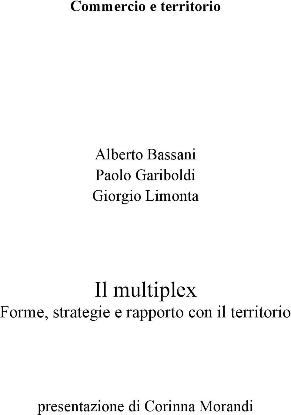 multiplex Forme, strategie e rapporto