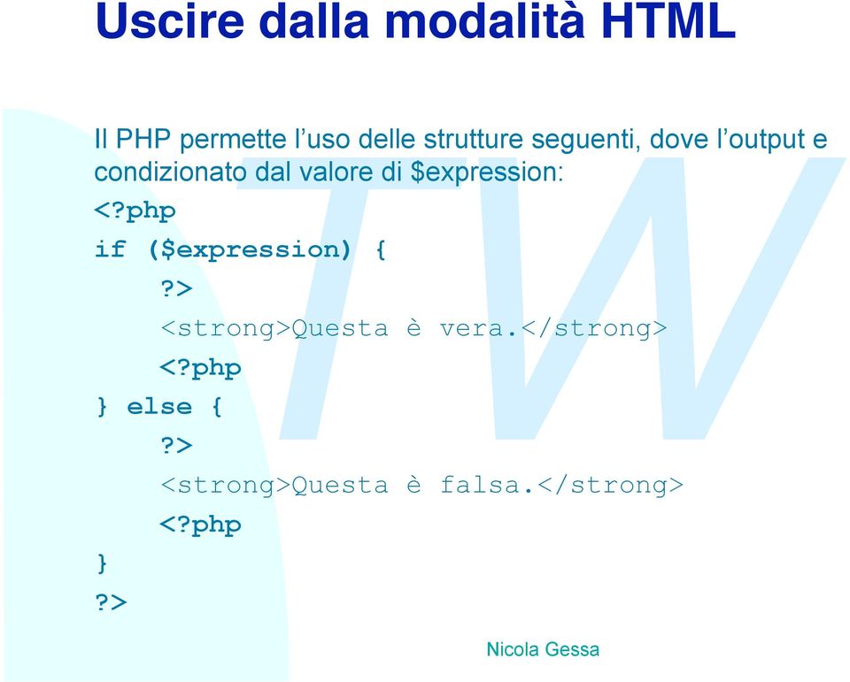 $expression: <?php if ($expression) {?> <strong>questa è vera.