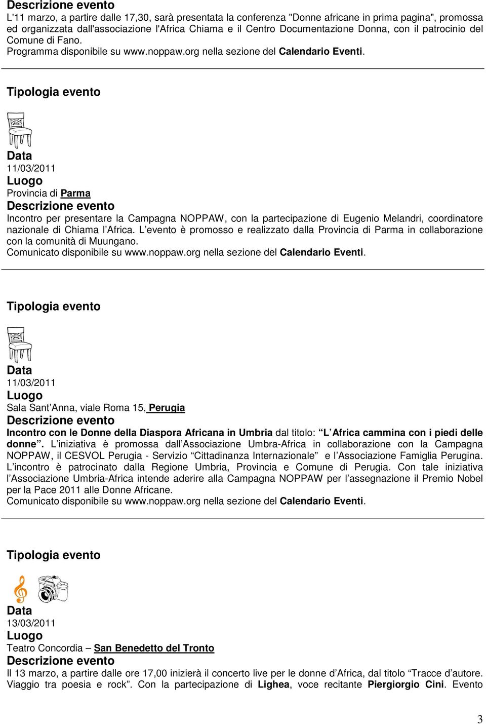 L evento è promosso e realizzato dalla Provincia di Parma in collaborazione con la comunità di Muungano.