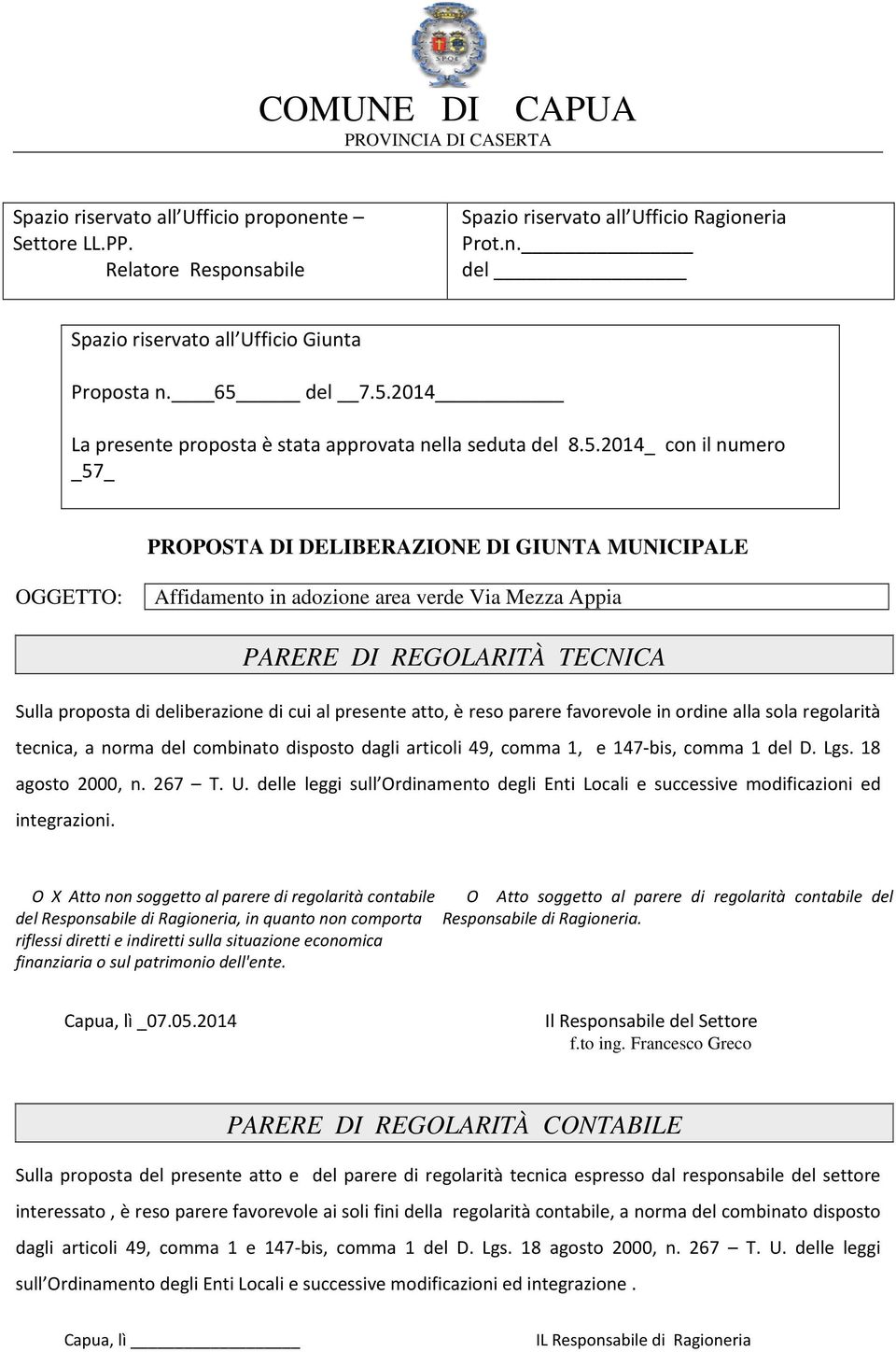 Mezza Appia PARERE DI REGOLARITÀ TECNICA Sulla proposta di deliberazione di cui al presente atto, è reso parere favorevole in ordine alla sola regolarità tecnica, a norma del combinato disposto dagli