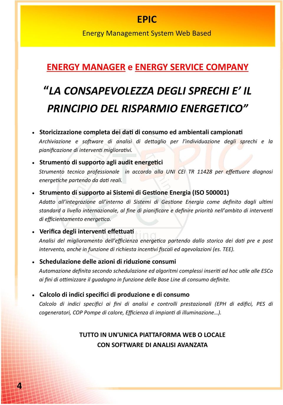 Strumento di supporto agli audit energe'ci Strumento tecnico professionale in accordo alla UNI CEI TR 11428 per effeuare diagnosi energeche partendo da da reali.