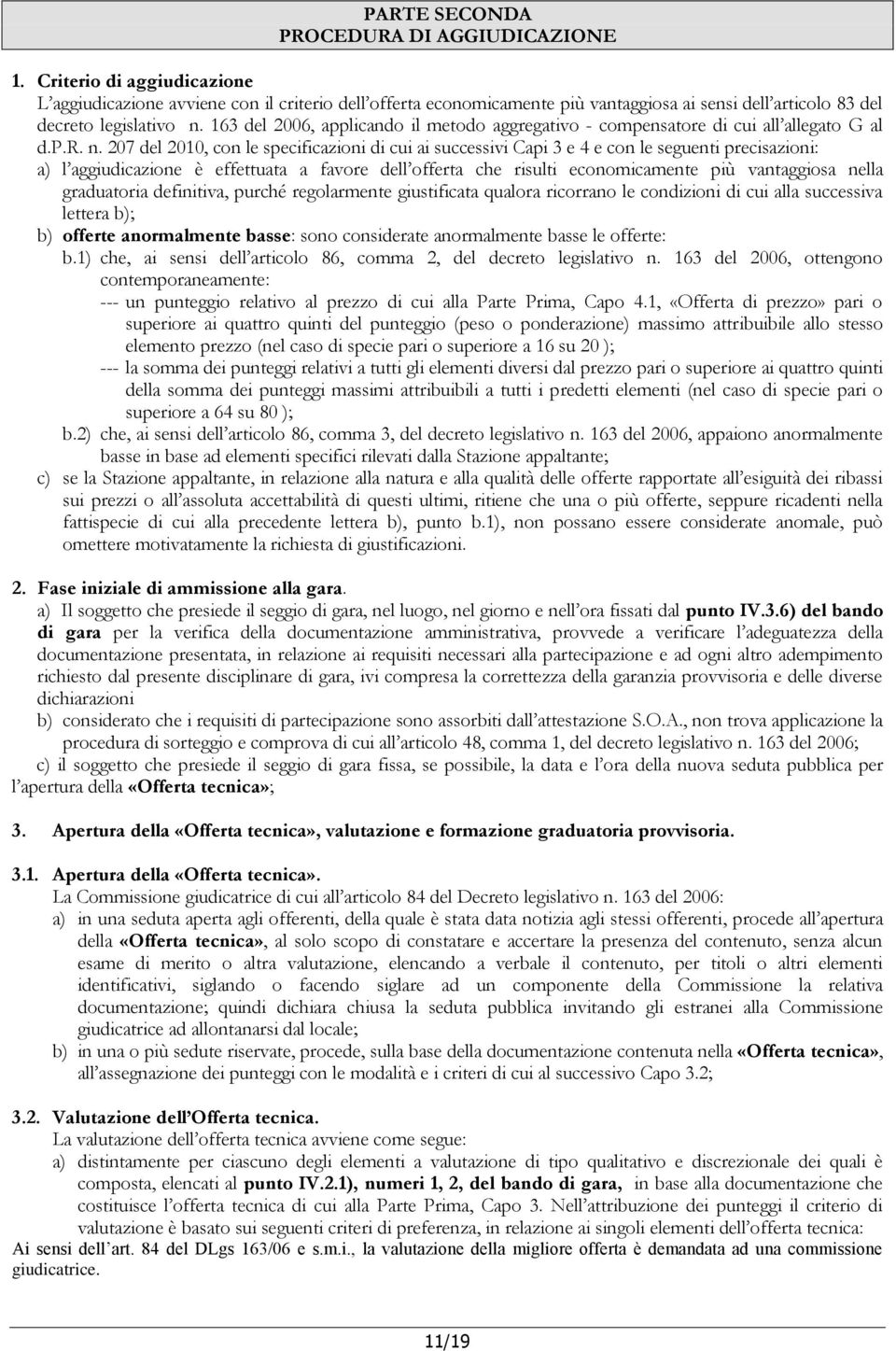 163 del 2006, applicando il metodo aggregativo - compensatore di cui all allegato G al d.p.r. n.