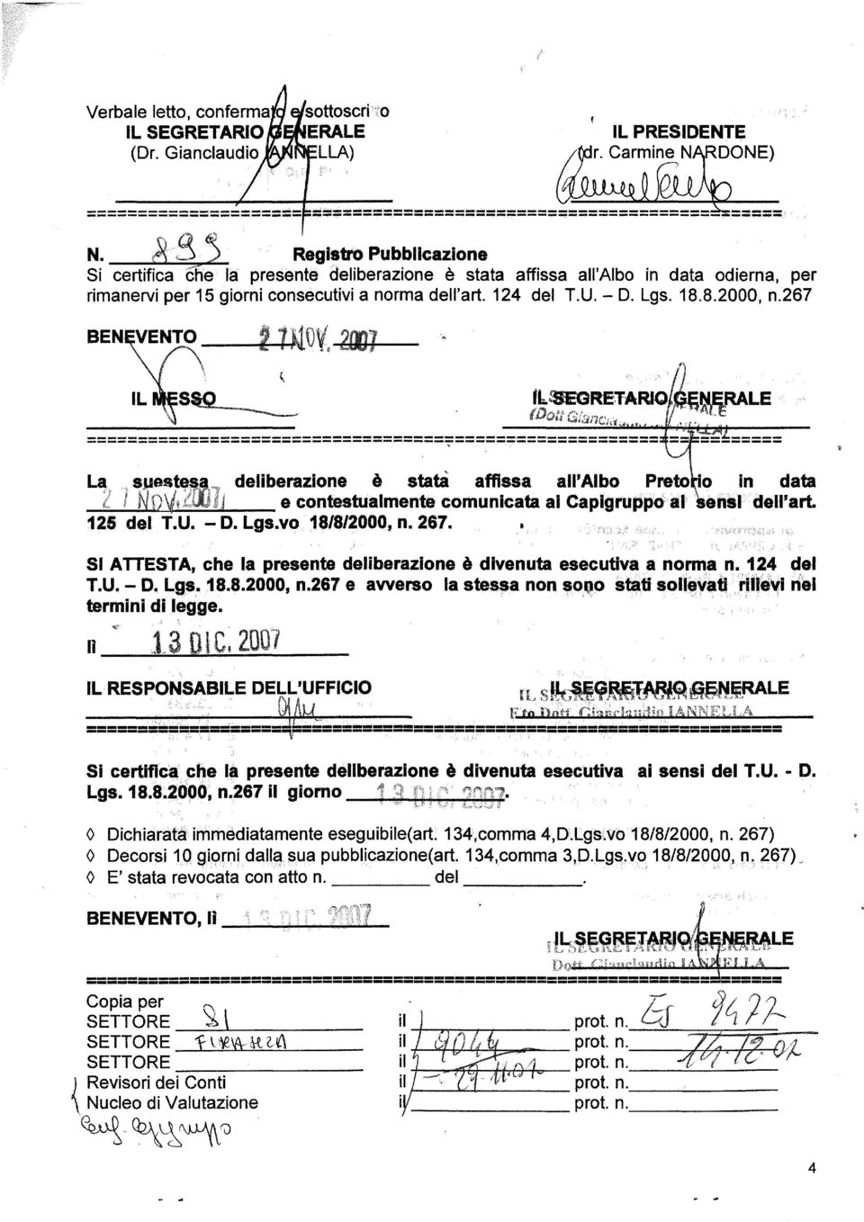 .. g <) Registro Pubblicazione Si certifica6he la presente deliberazione è stata affissa all'albo in data odierna, per rimanervi per 15 giorni consecutivi a norma dell'art. 124 del T.U. - D. Lgs. 18.