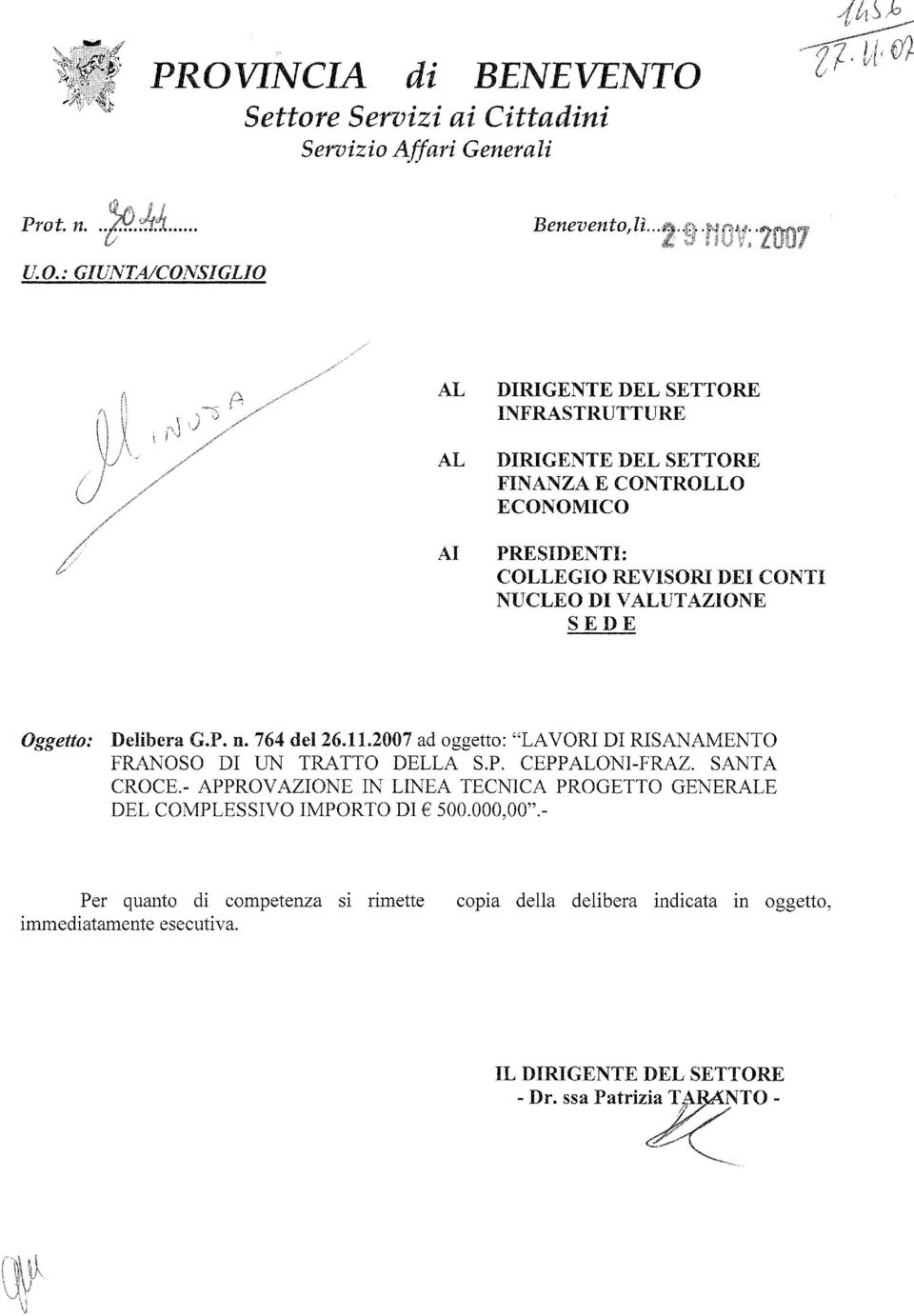 VALUTAZIONE SEDE Oggetto: Delibera G.P. n. 764 del 26.11.2007 ad oggetto: "LAVORI DI RISANAMENTO FRANOSO DI UN TRATTO DELLA S.P. CEPPALONI-FRAZ. SANTA CROCE.