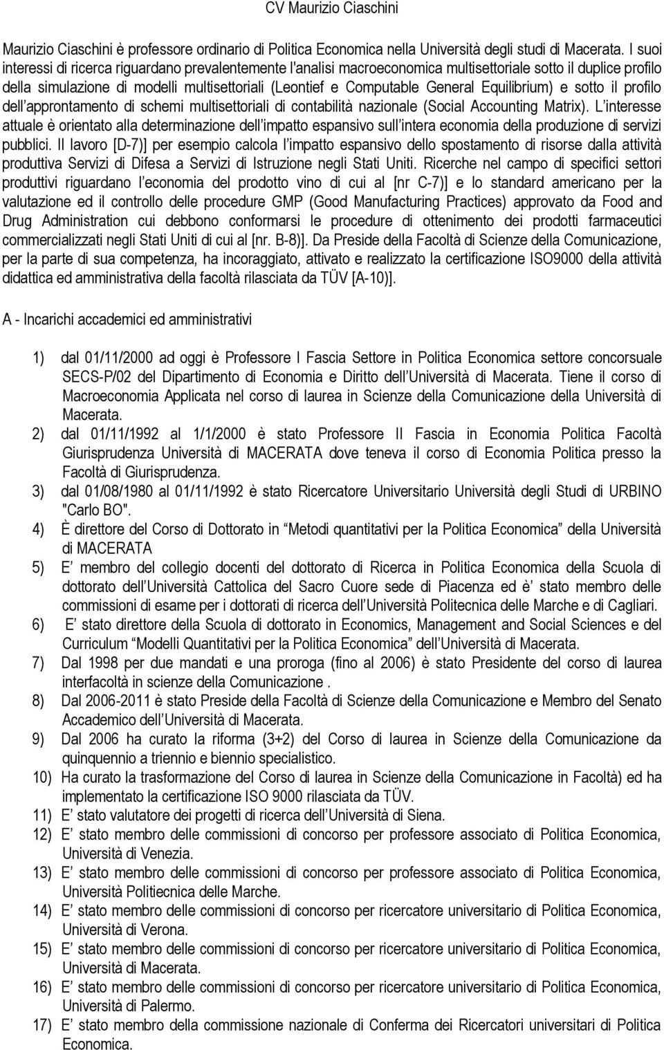 Equilibrium) e sotto il profilo dell approntamento di schemi multisettoriali di contabilità nazionale (Social Accounting Matrix).