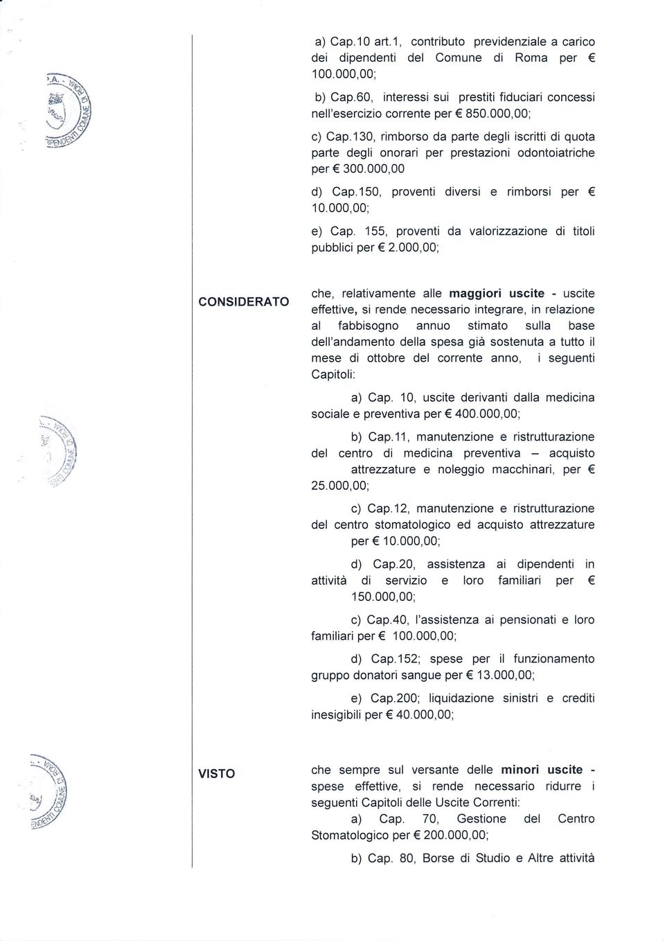 000,00; e) Cap" 155, proventi da valorizzazione di titoli pubblici per 2.