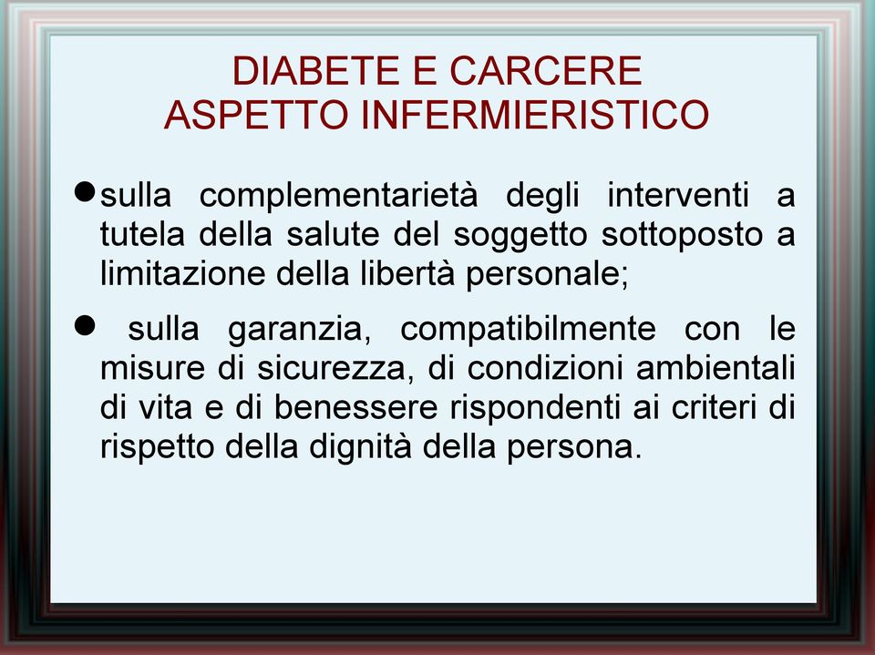 garanzia, compatibilmente con le misure di sicurezza, di condizioni