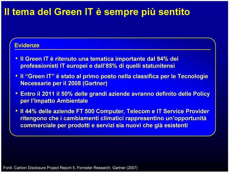 avranno definito delle Policy per l Impatto l Ambientale Il 44% delle aziende FT 500 Computer, Telecom e IT Service Provider ritengono che i cambiamenti climatici