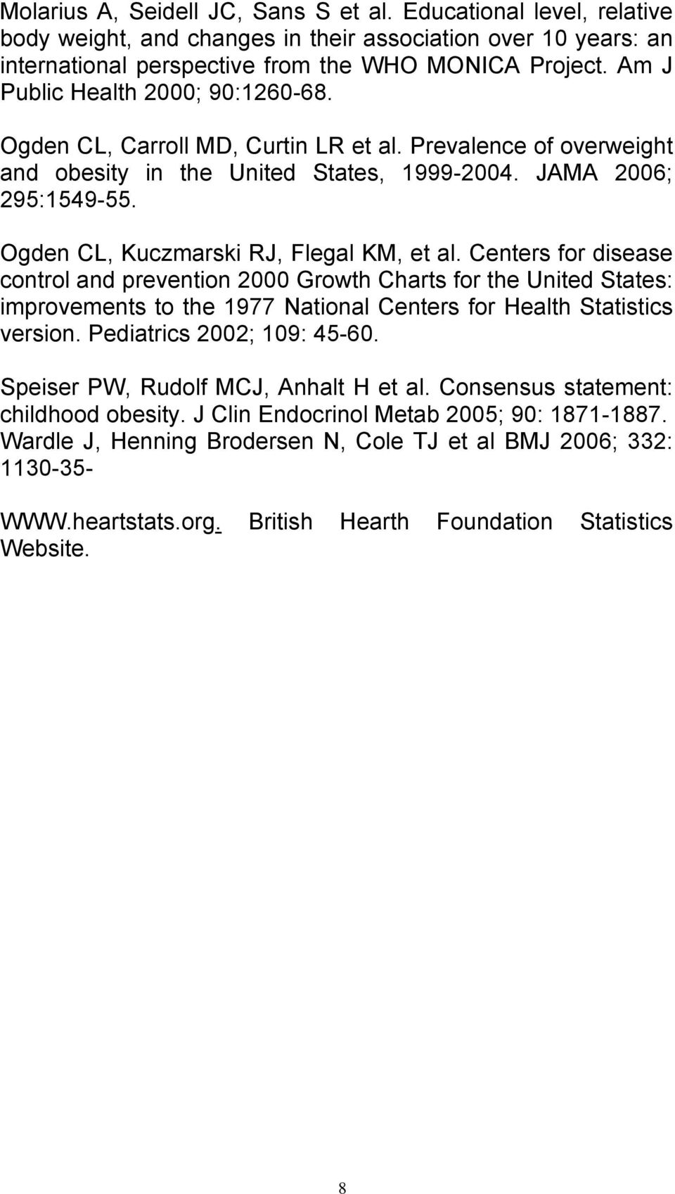 Ogden CL, Kuczmarski RJ, Flegal KM, et al. Centers for disease control and prevention 2000 Growth Charts for the United States: improvements to the 1977 National Centers for Health Statistics version.
