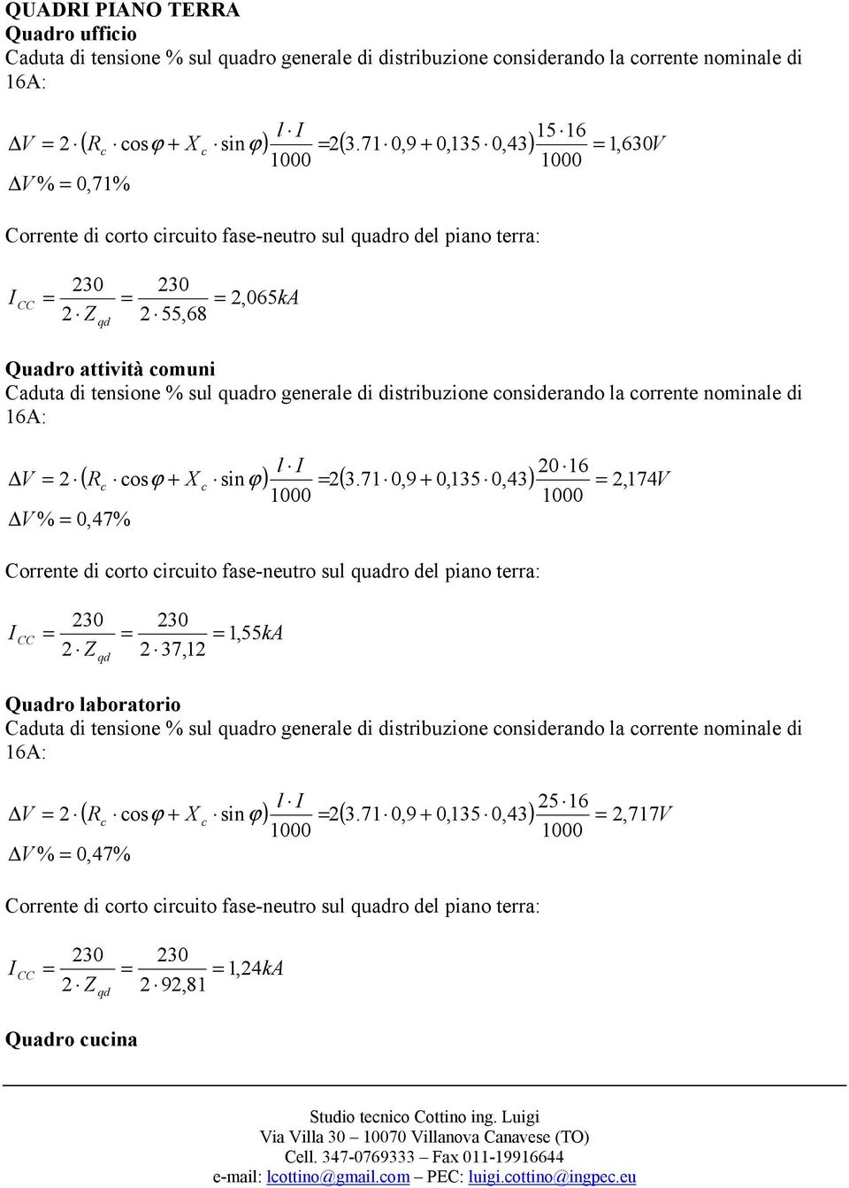 3.7 0,9 0,35 0,43) 2, V 2, 55 2 37,2 Quadro laboratorio 6A: 25 6 2 77 % 0,47% X sinϕ) 2( 3.