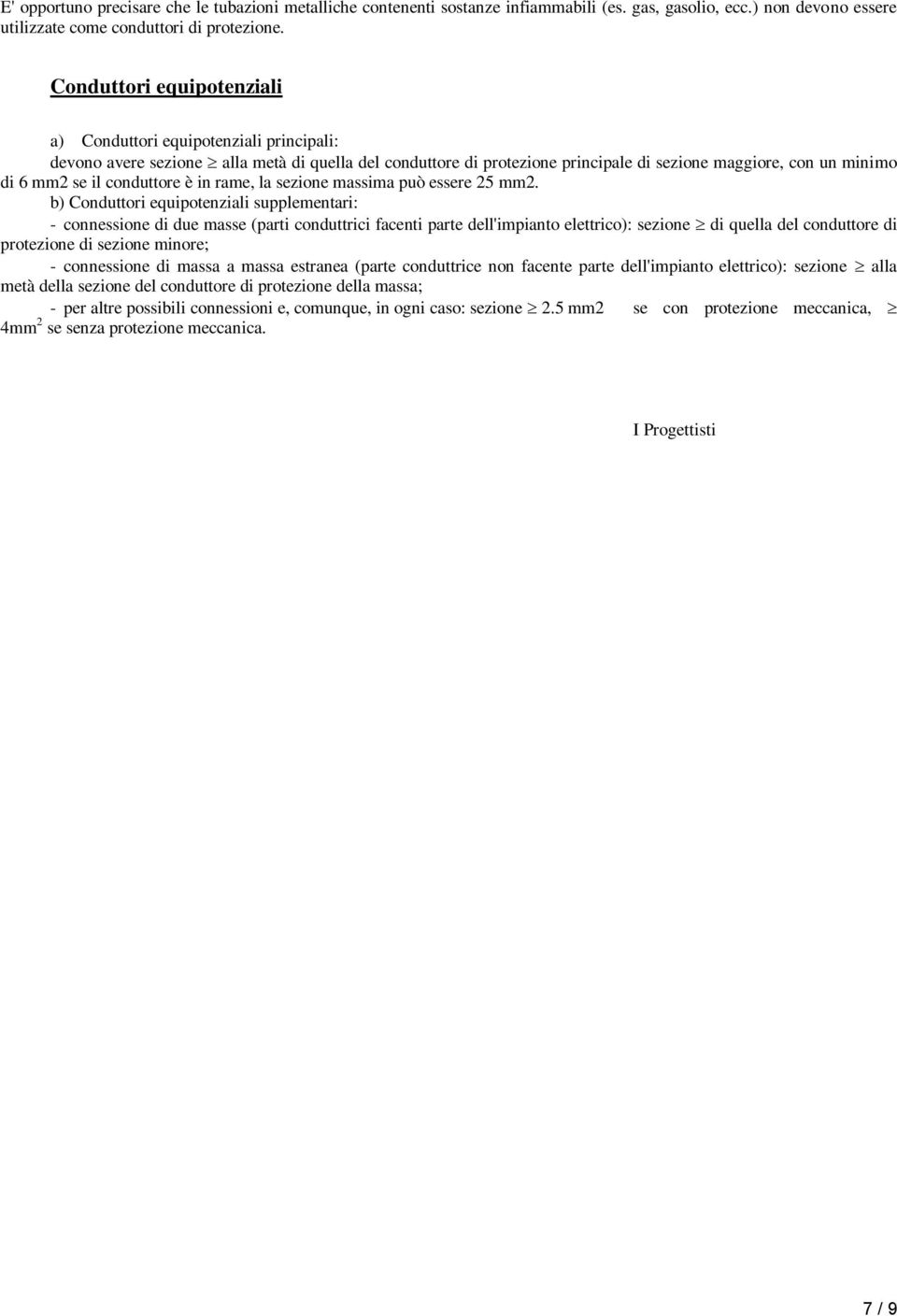 conduttore è in rame, la sezione massima può essere 25 mm2.