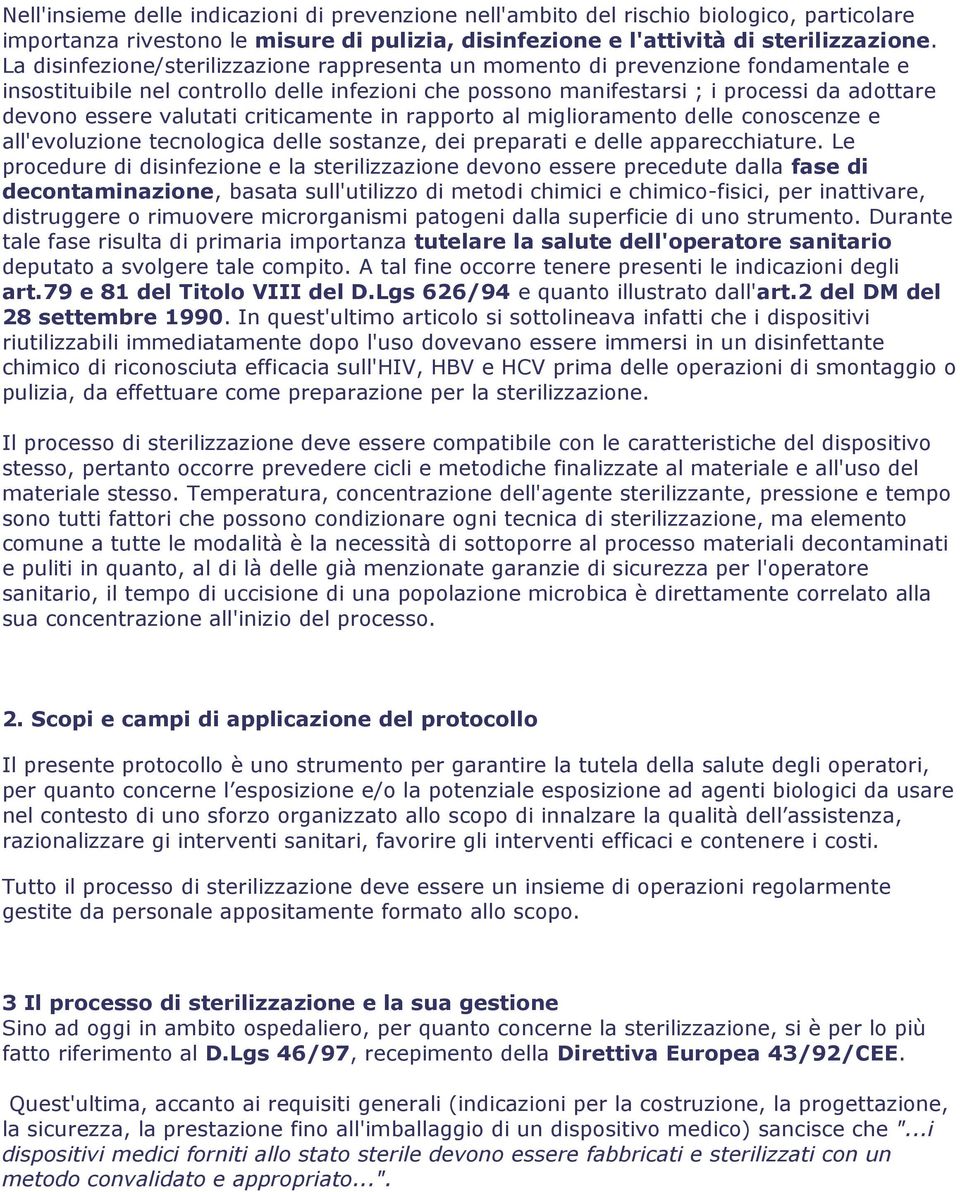 valutati criticamente in rapporto al miglioramento delle conoscenze e all'evoluzione tecnologica delle sostanze, dei preparati e delle apparecchiature.