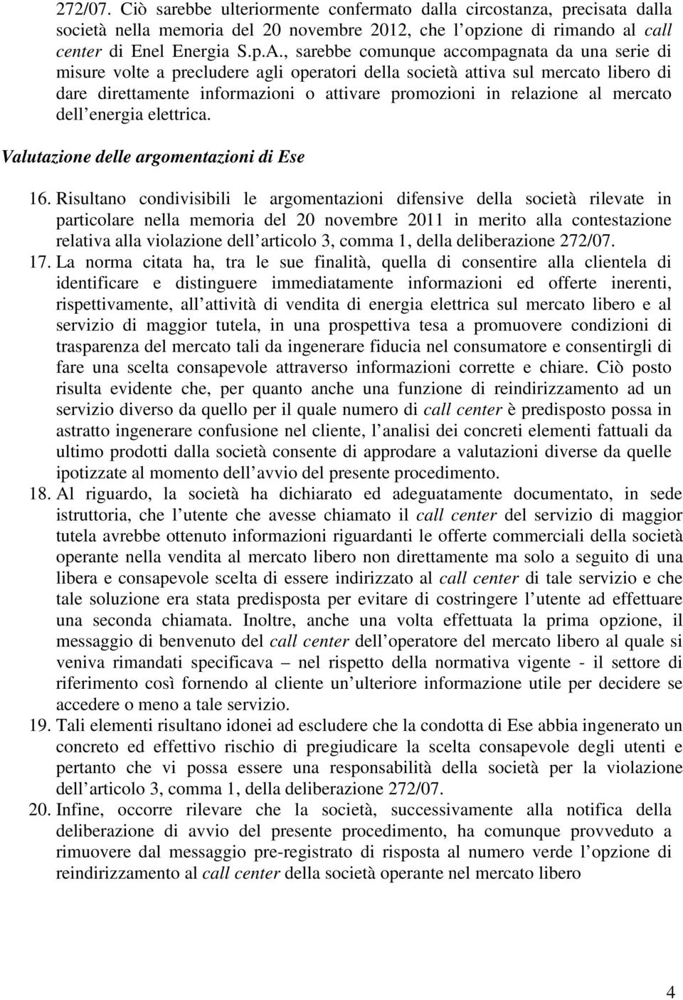 al mercato dell energia elettrica. Valutazione delle argomentazioni di Ese 16.