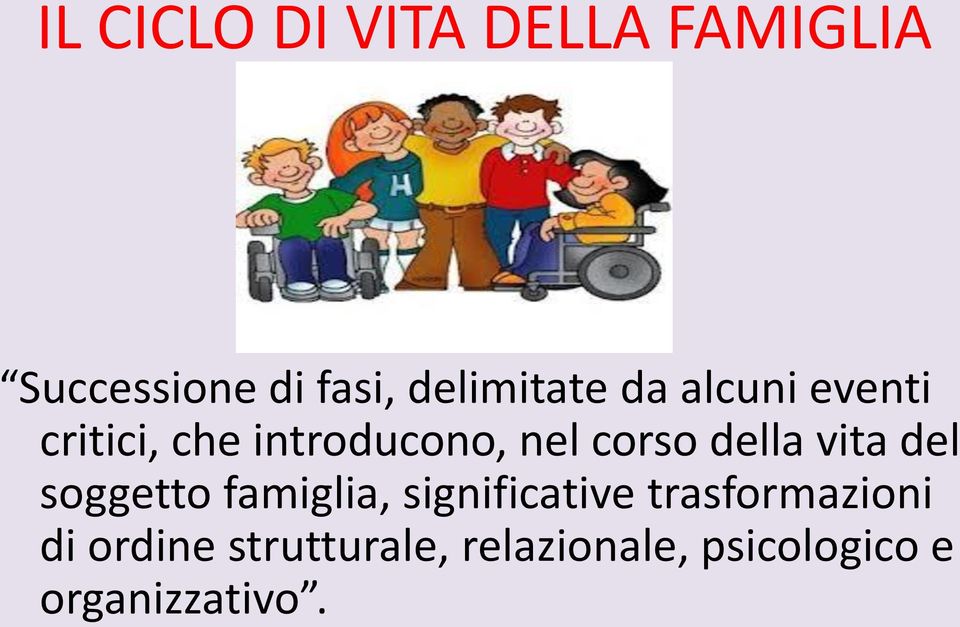 corso della vita del soggetto famiglia, significative