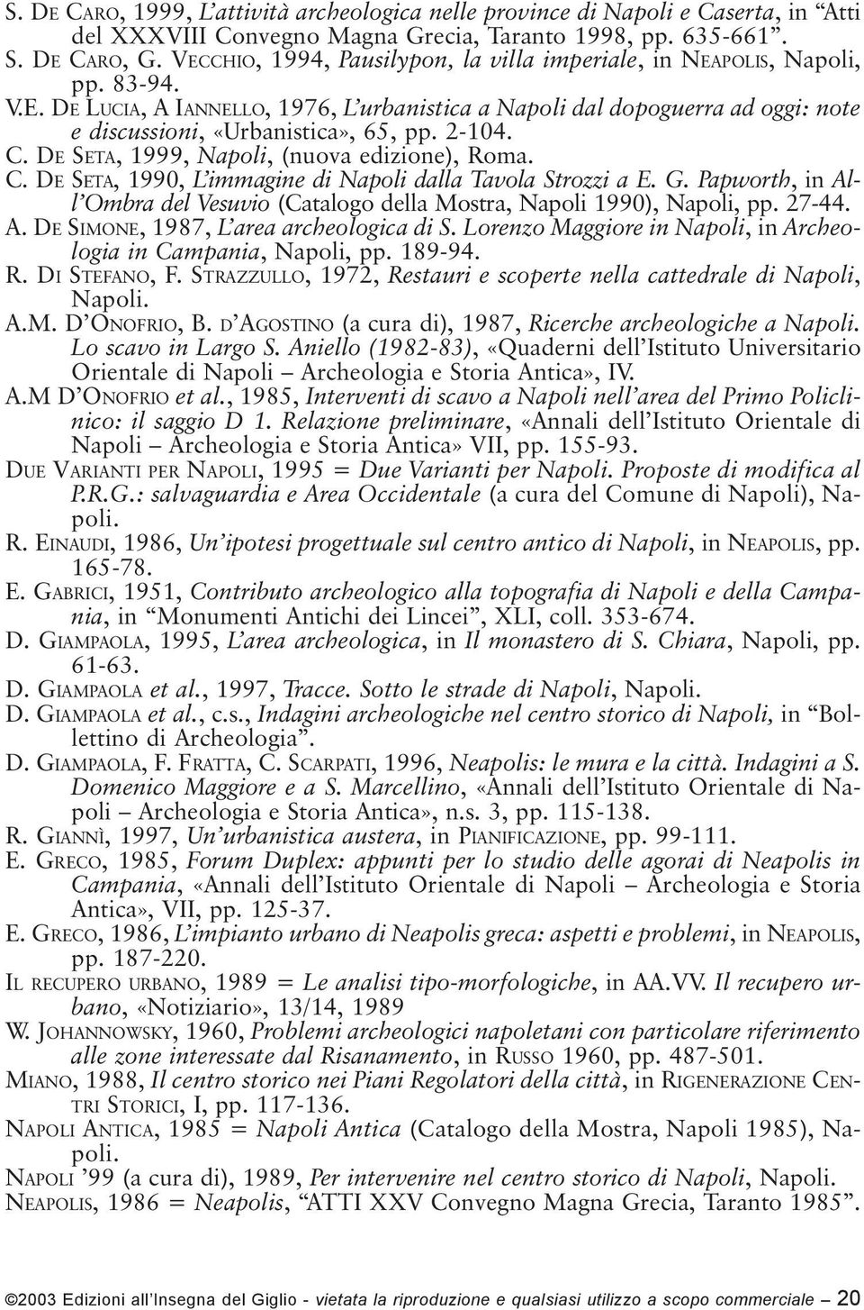 2-104. C. DE SETA, 1999, Napoli, (nuova edizione), Roma. C. DE SETA, 1990, L immagine di Napoli dalla Tavola Strozzi a E. G.