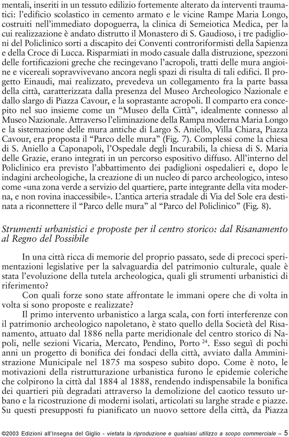 Gaudioso, i tre padiglioni del Policlinico sorti a discapito dei Conventi controriformisti della Sapienza e della Croce di Lucca.