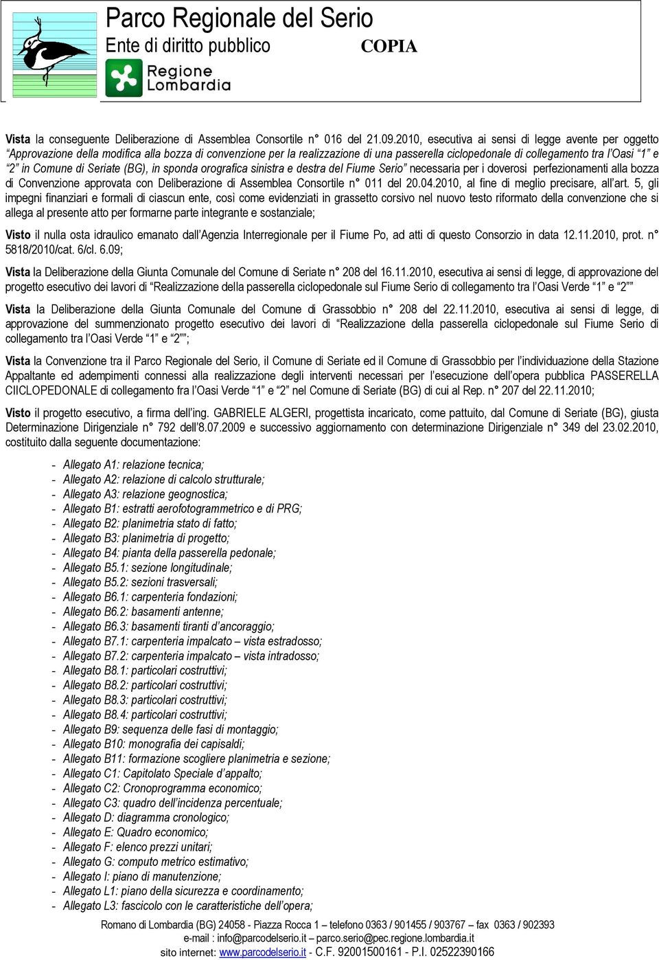 Comune di Seriate (BG), in sponda orografica sinistra e destra del Fiume Serio necessaria per i doverosi perfezionamenti alla bozza di Convenzione approvata con Deliberazione di Assemblea Consortile