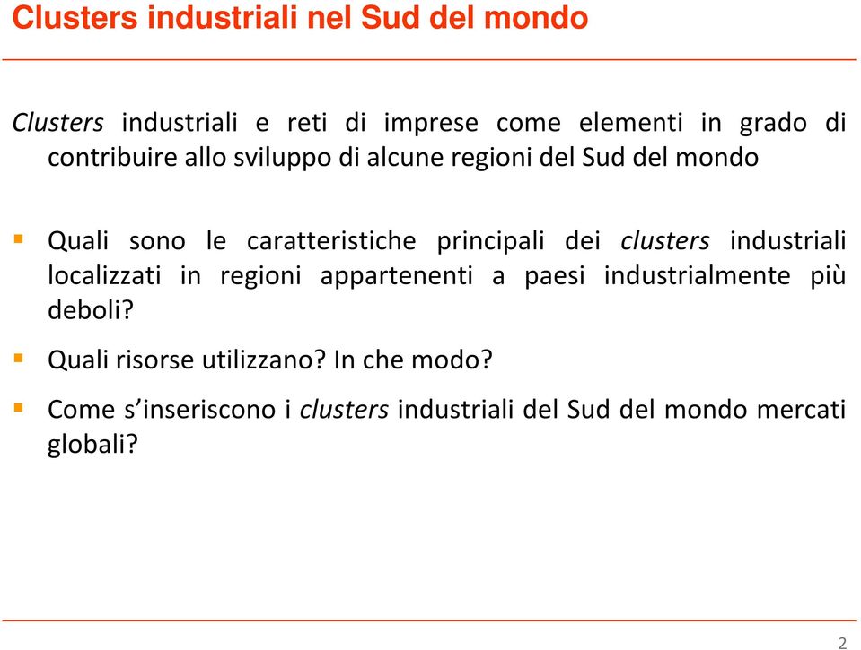 dei clusters industriali localizzati in regioni appartenenti a paesi industrialmente più deboli?