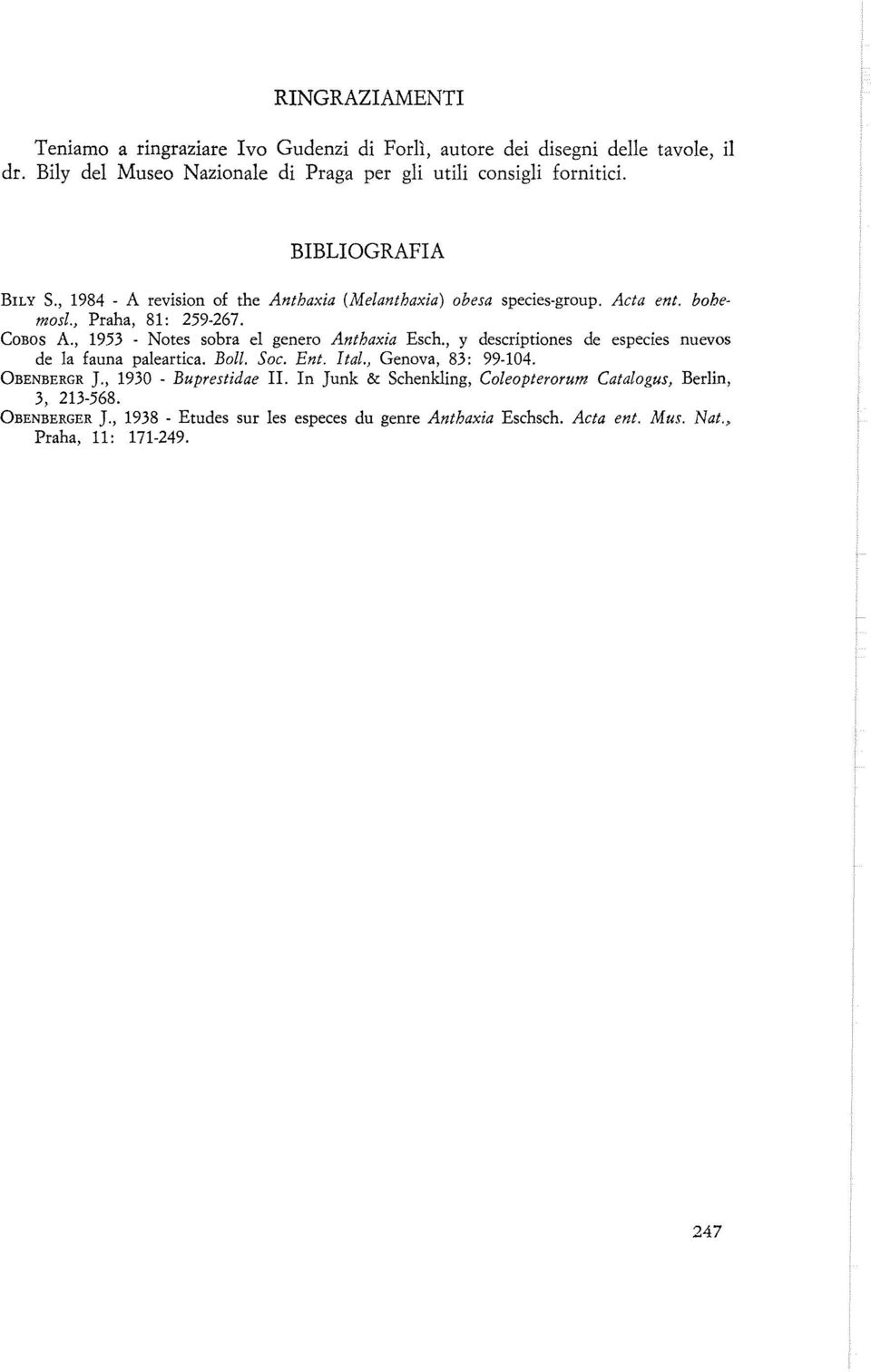 , 1953 - Notes sobra el genero Anthaxia Esch., y descriptiones de especies nuevos de la fauna paleartica. Boll. Soc. Ent. Ital., Genova, 83: 99-104. OBENBERGR J.