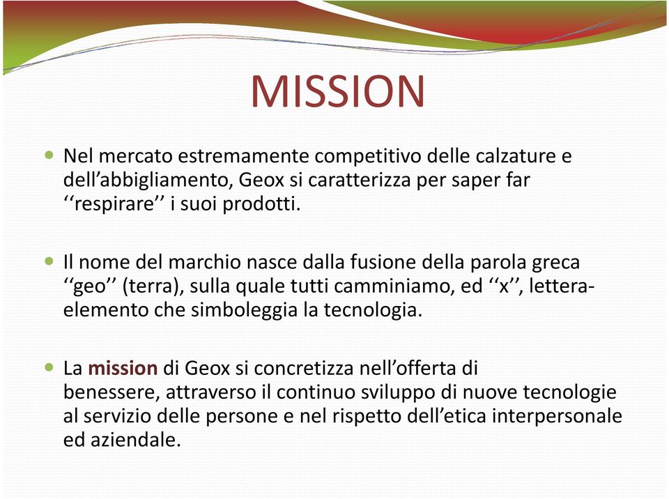 Il nome del marchio nasce dalla fusione della parola greca geo (terra), sulla quale tutti camminiamo, ed x,