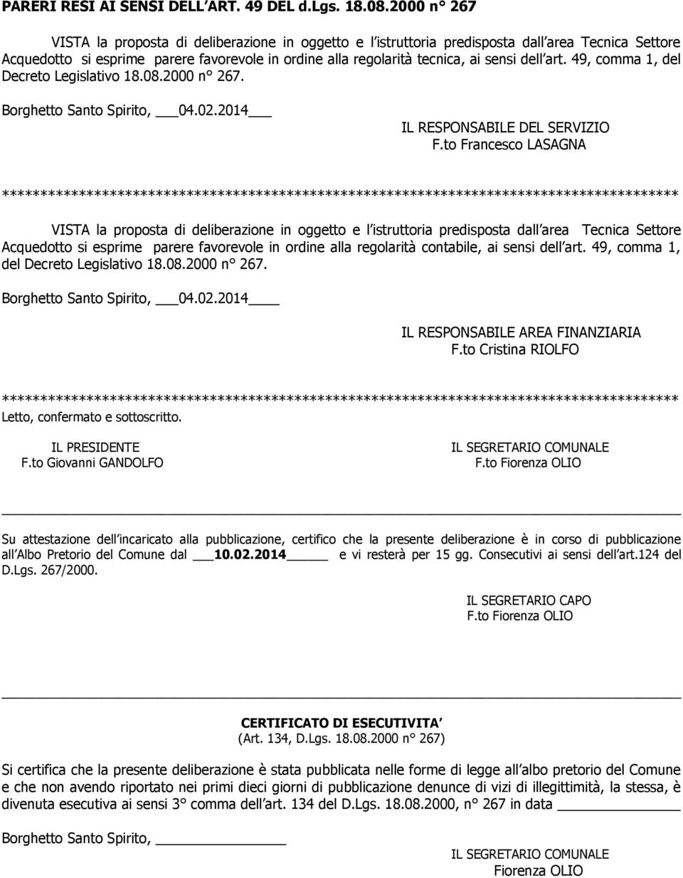 art. 49, comma 1, del Decreto Legislativo 18.08.2000 n 267. Borghetto Santo Spirito, 04.02.2014 IL RESPONSABILE DEL SERVIZIO F.