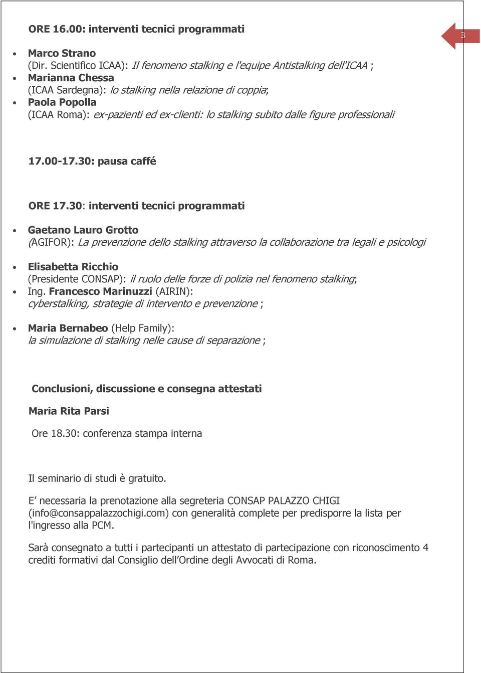 ex-clienti: lo stalking subito dalle figure professionali 3 17.00-17.30: pausa caffé ORE 17.