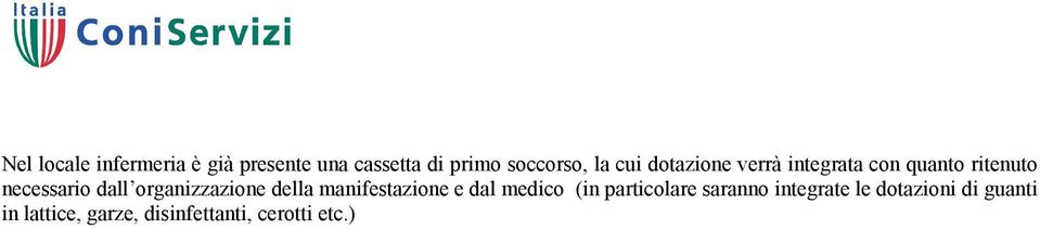 organizzazione della manifestazione e dal medico (in particolare saranno