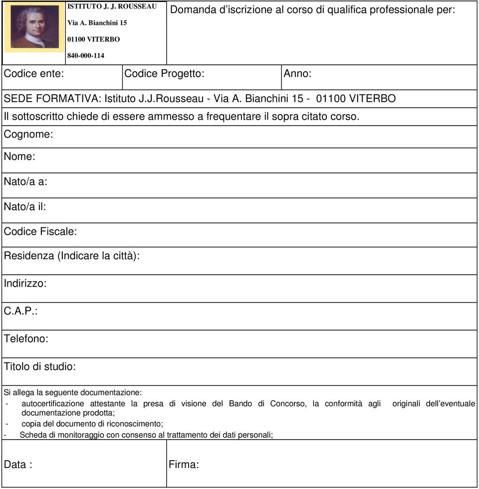 Bianchini 15-01100 VITERBO Il sottoscritto chiede di essere ammesso a frequentare il sopra citato corso.