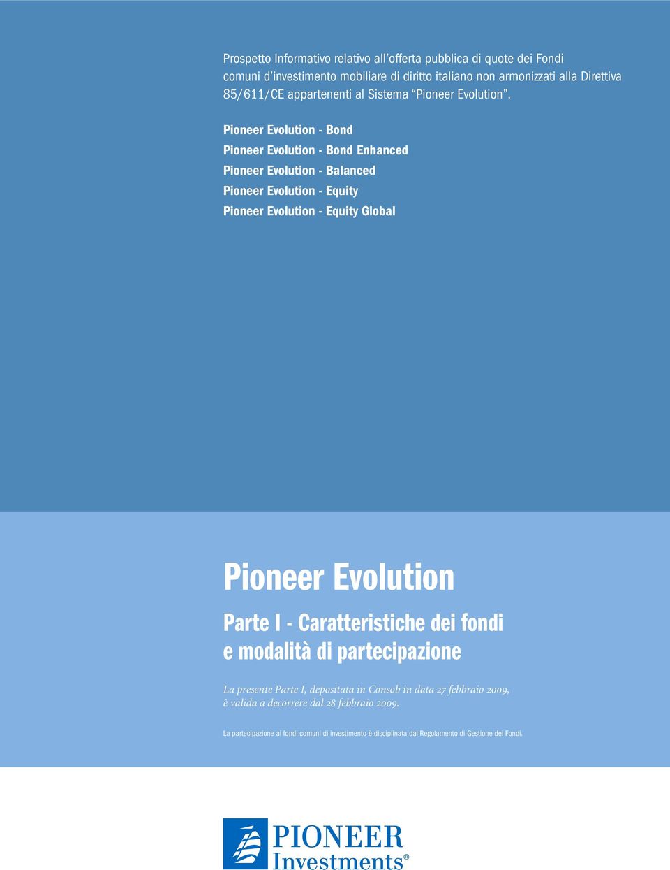 Pioneer Evolution - Bond Pioneer Evolution - Bond Enhanced Pioneer Evolution - Balanced Pioneer Evolution - Equity Pioneer Evolution - Equity Global Pioneer