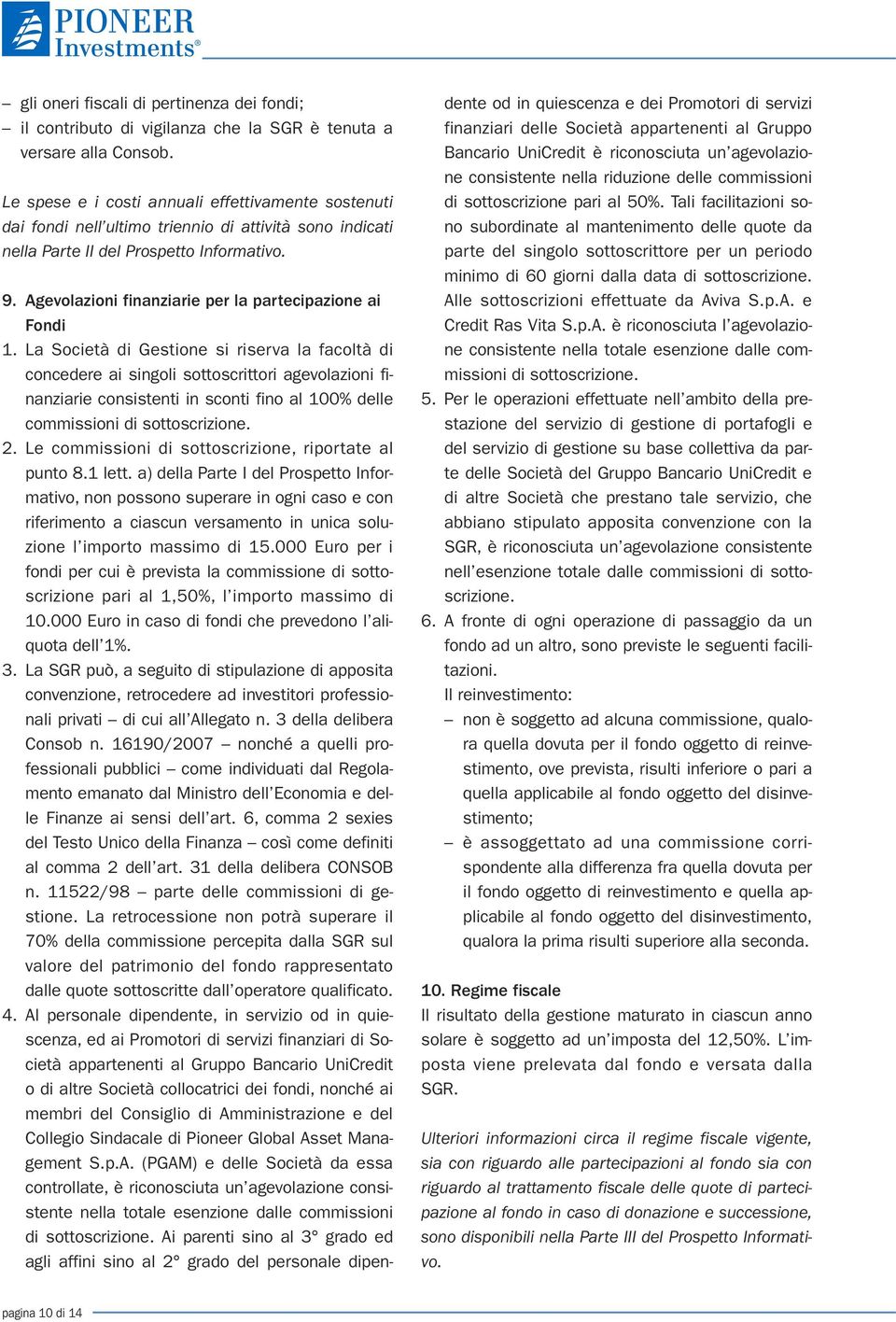 Agevolazioni finanziarie per la partecipazione ai Fondi 1.