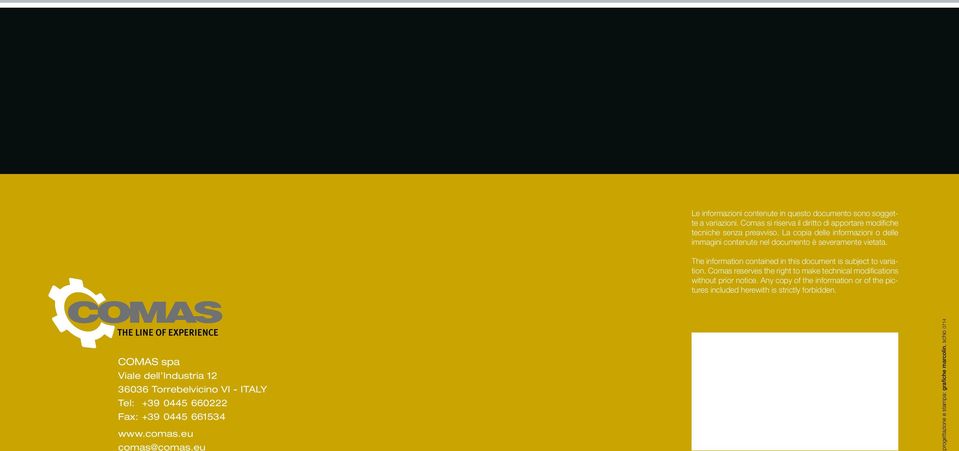 Comas reserves the right to make technical modifications without prior notice. Any copy of the information or of the pictures included herewith is strictly forbidden.