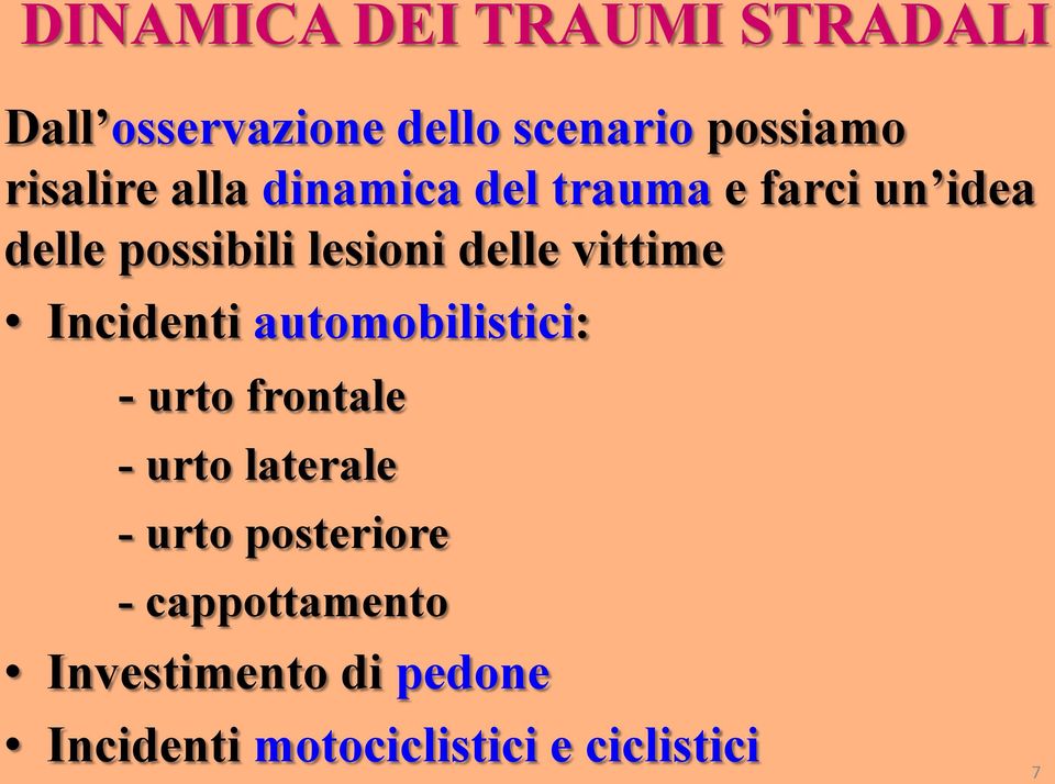 delle vittime Incidenti automobilistici: - urto frontale - urto laterale -