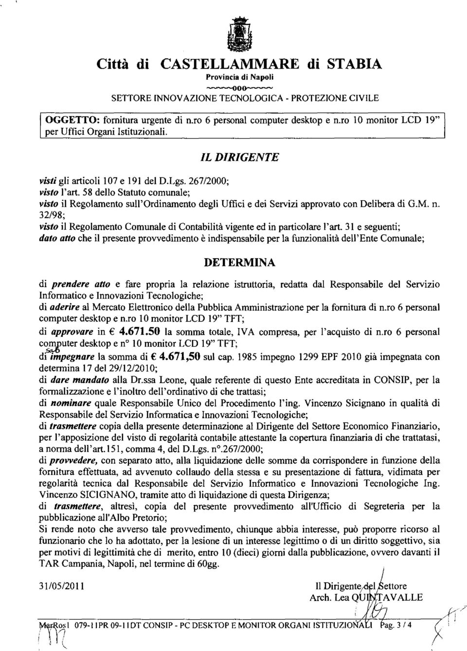 58 dello Statuto comunale; visto il Regolamento sull'ordinamento degli Uffici e dei Servizi approvato con Delibera di G.M. n.