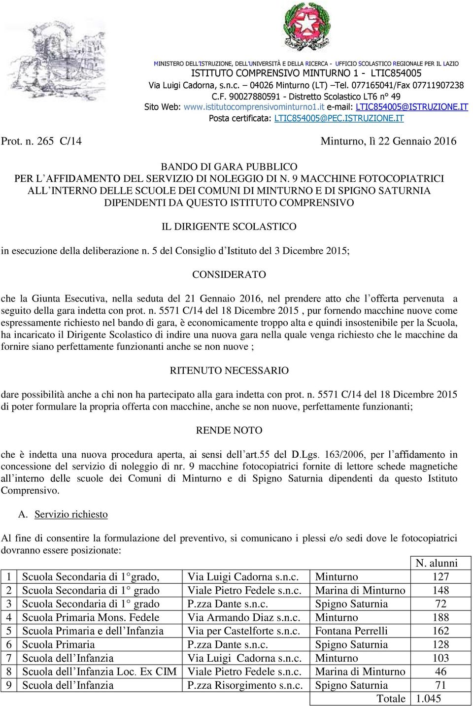 n. 265 C/14 Minturno, lì 22 Gennaio 2016 BANDO DI GARA PUBBLICO PER L AFFIDAMENTO DEL SERVIZIO DI NOLEGGIO DI N.