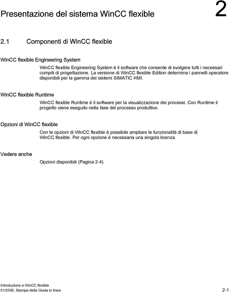 La versione di WinCC flexible Edition determina i pannelli operatore disponibili per la gamma dei sistemi SIMATIC HMI.