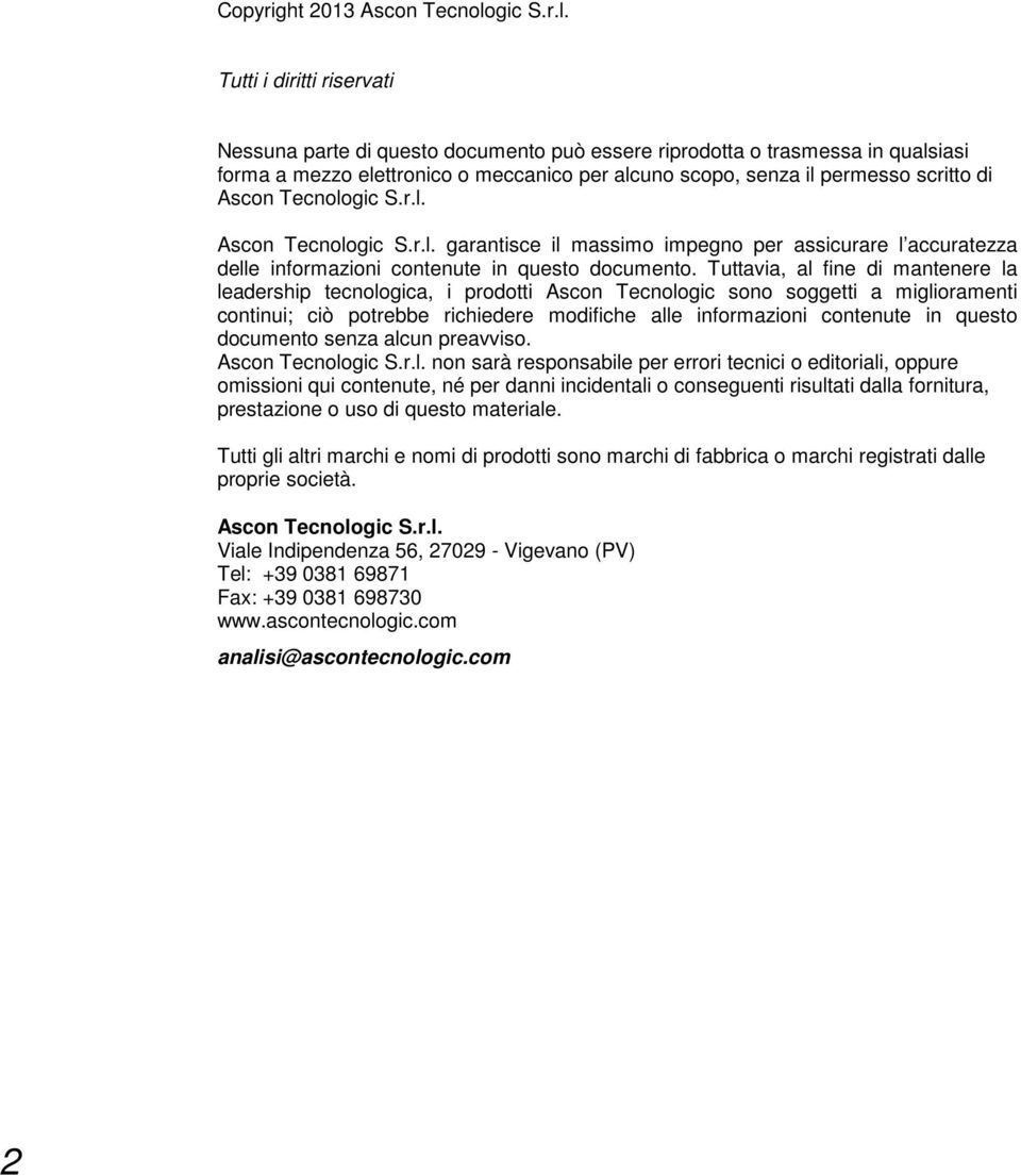 utti i diritti riservati Nessuna parte di questo documento può essere riprodotta o trasmessa in qualsiasi forma a mezzo elettronico o meccanico per alcuno scopo, senza il permesso scritto di Ascon