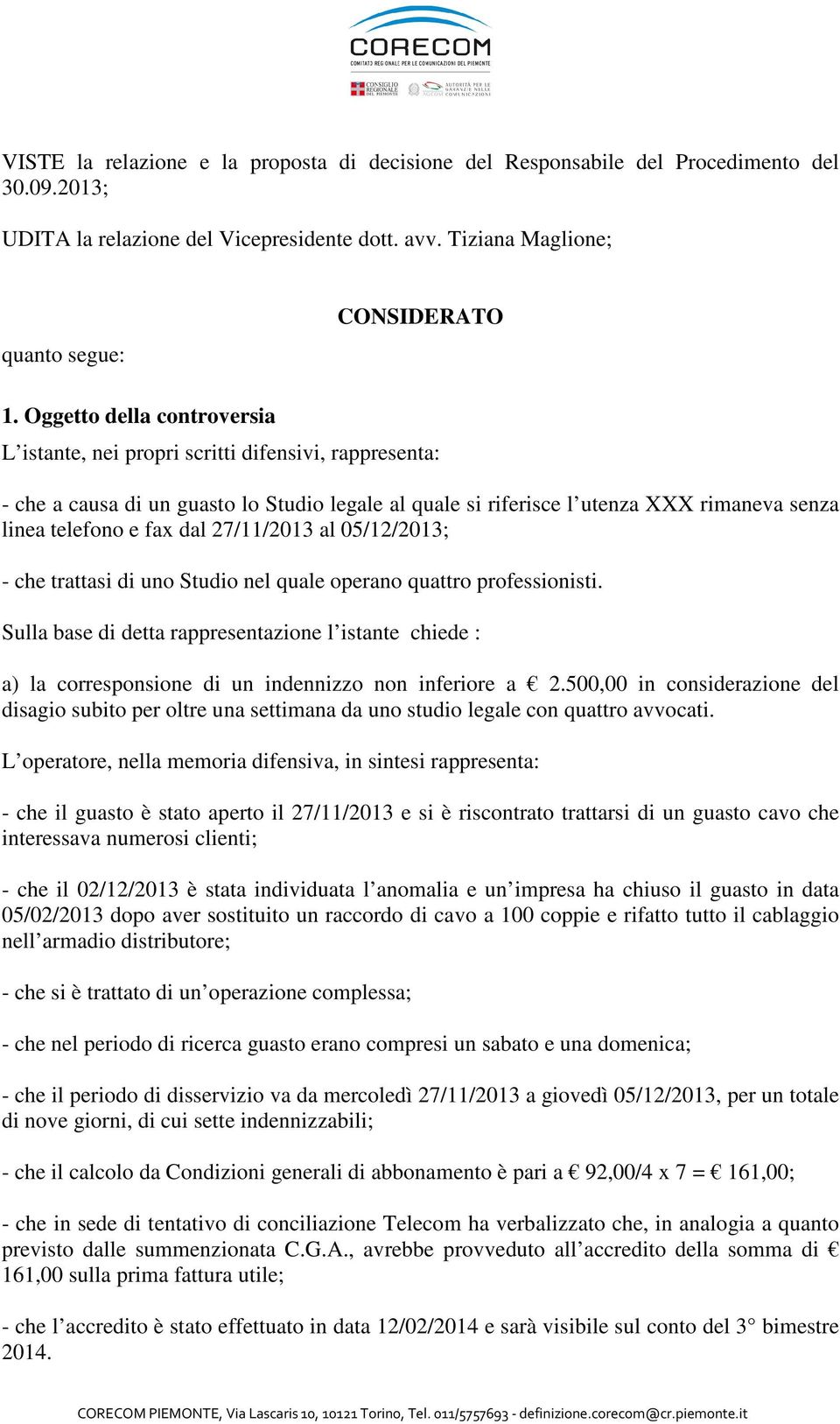 27/11/2013 al 05/12/2013; - che trattasi di uno Studio nel quale operano quattro professionisti.