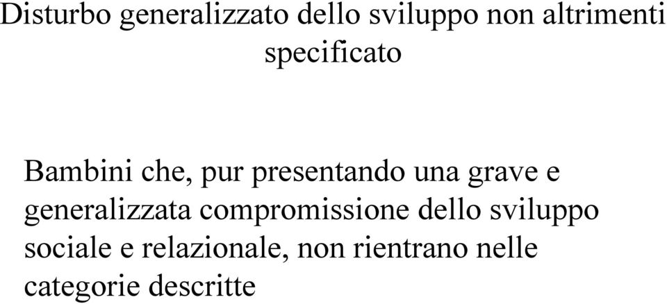 generalizzata compromissione dello sviluppo sociale