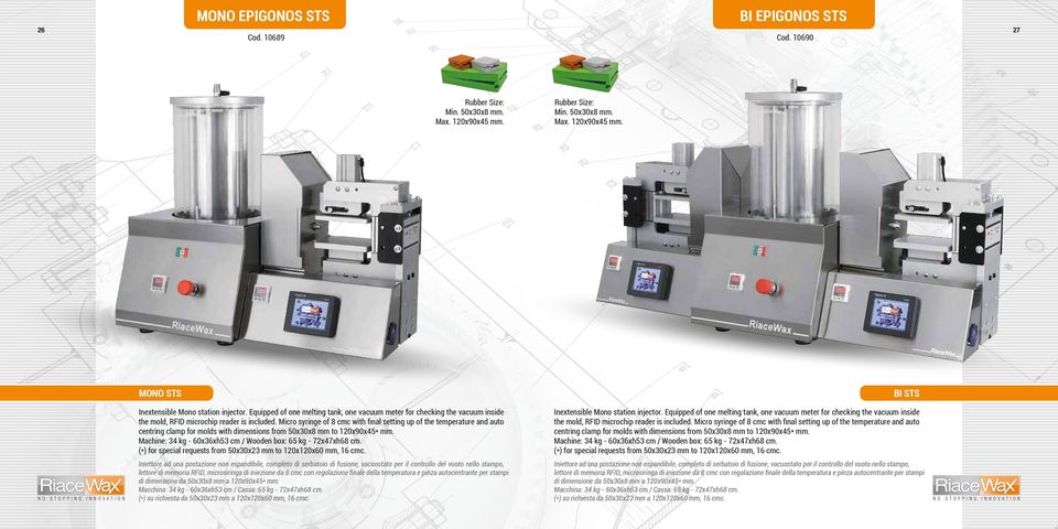 Micro syringe of 8 cmc with final setting up of the temperature and auto centring clamp for molds with dimensions from 5x3x8 mm to 1x9x5* mm.