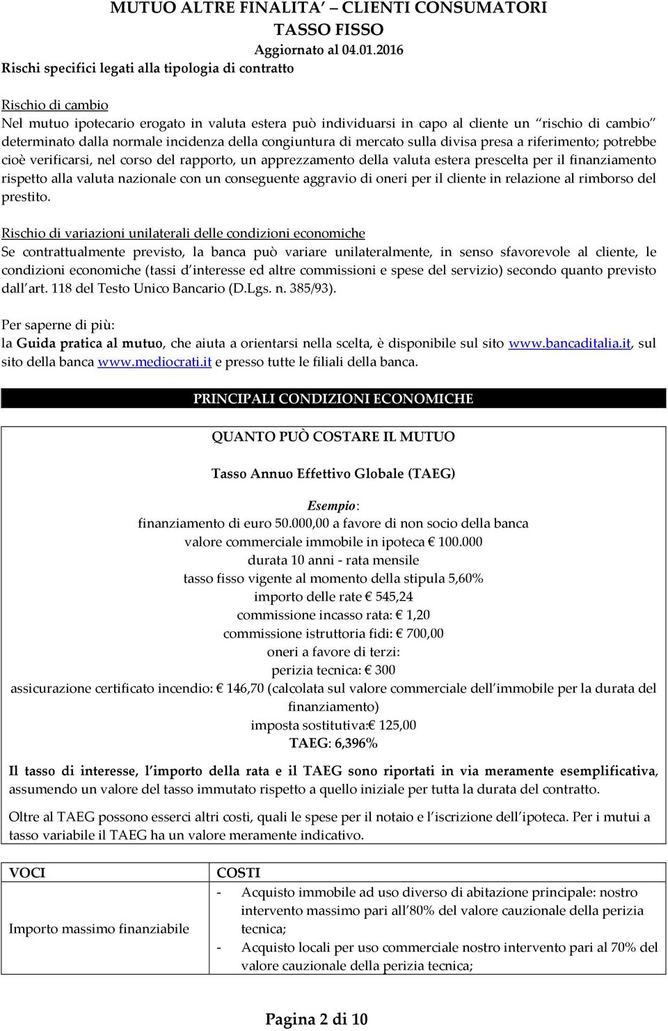 rispetto alla valuta nazionale con un conseguente aggravio di oneri per il cliente in relazione al rimborso del prestito.