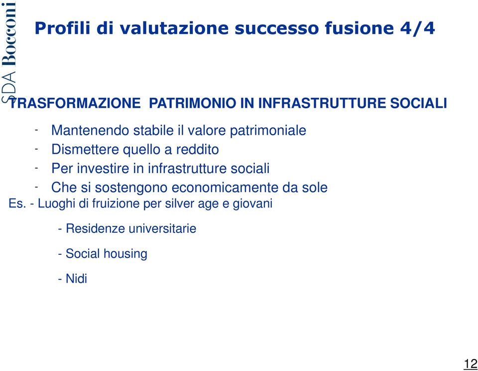 investire in infrastrutture sociali - Che si sostengono economicamente da sole Es.