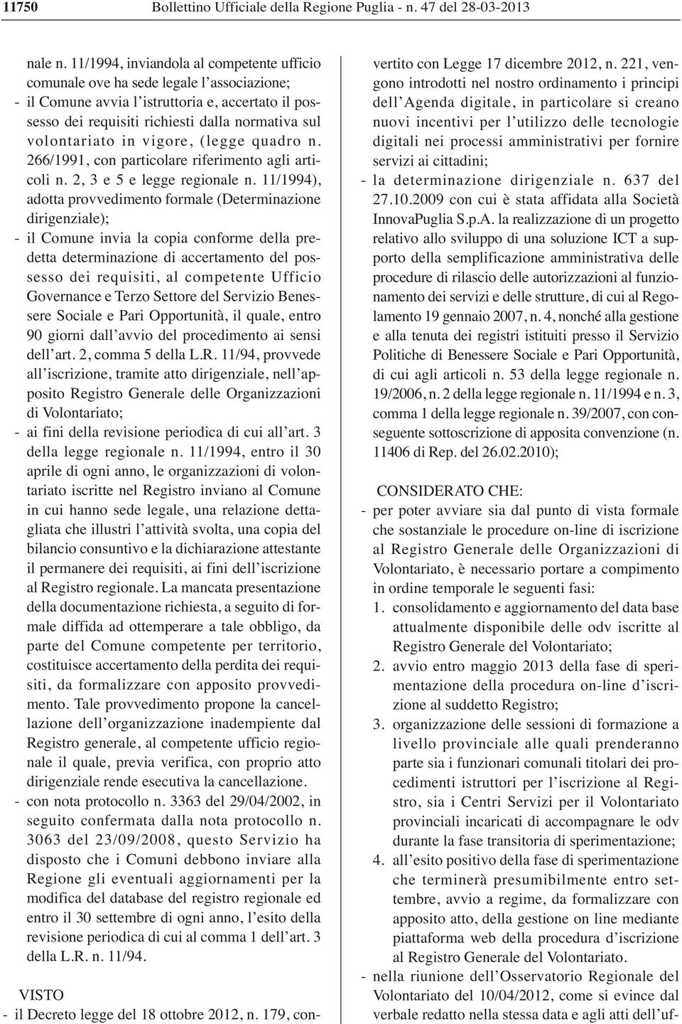 in vigore, (legge quadro n. 266/1991, con particolare riferimento agli articoli n. 2, 3 e 5 e legge regionale n.