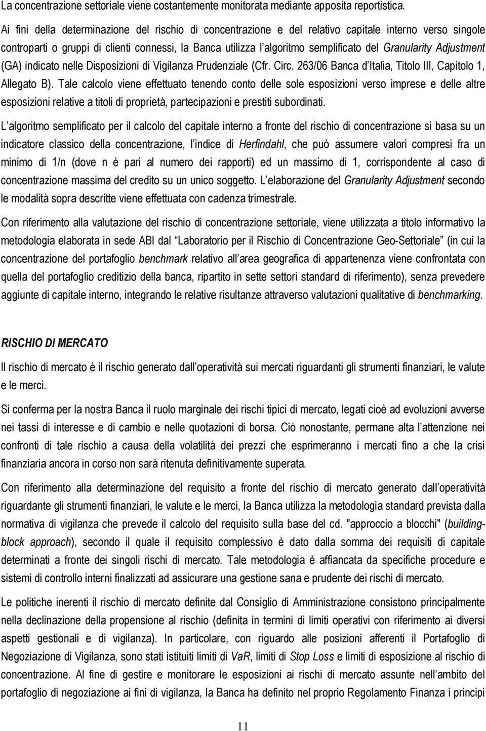 Granularity Adjustment (GA) indicato nelle Disposizioni di Vigilanza Prudenziale (Cfr. Circ. 263/06 Banca d Italia, Titolo III, Capitolo 1, Allegato B).