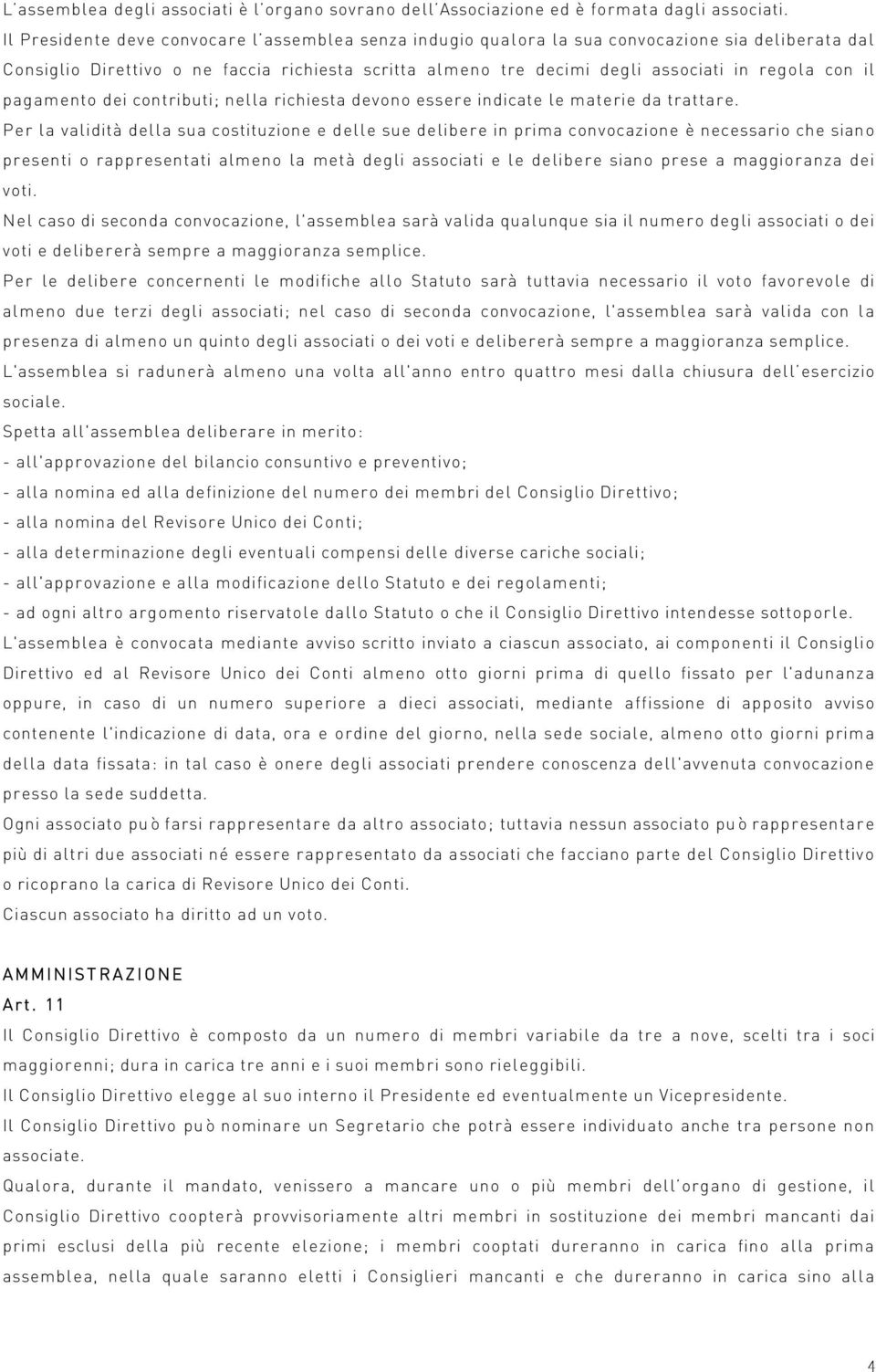 il pagamento dei contributi; nella richiesta devono essere indicate le materie da trattare.