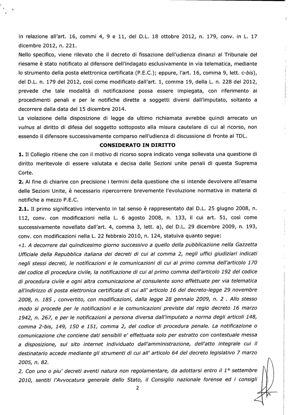 strumento della posta elettronica certificata (P.E.C.); eppure, l'art. 16, comma 9, lett. c-bis), del D.L. n.